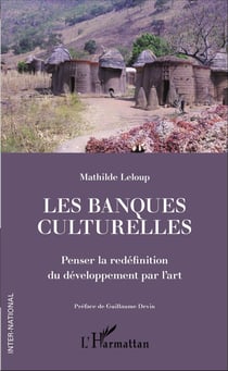 Les banques culturelles - Penser la redéfinition du développement par l'art
