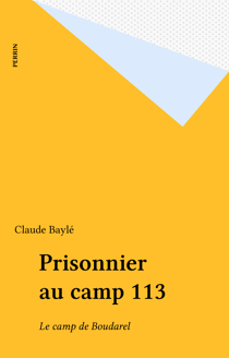 Prisonnier au camp 113 - Le camp de Boudarel