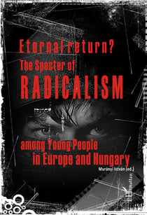 Eternal return? The specter of radicalism among Young People in Europe and Hungary