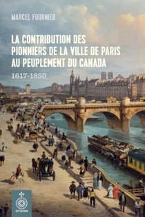 La Contribution des pionniers de la ville de Paris au peuplement du Canada - 1617-1850