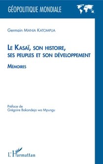 Le Kasaï, son histoire, ses peuples et son développement - Mémoires