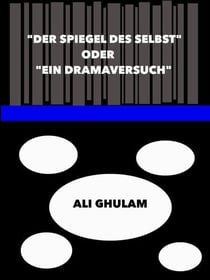 "Der Spiegel des Selbst" oder "Ein Dramaversuch" - Ein gescheiterter Versuch, ein Drama zu schreiben