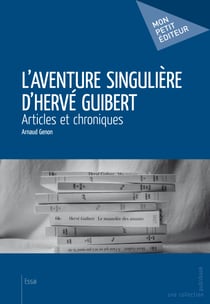 L’Aventure singulière d’Hervé Guibert - Articles et chroniques