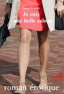 Je suis une belle salope [Histoire vraie et non censurée] - d'après une histoire vraie