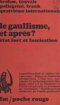 Le gaullisme, et après ? - État fort et fascisation