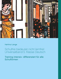 Schulfrei bedeutet nicht lernfrei! Universalband 5. Klasse Deutsch - Training intensiv- differenziert für alle Schulformen