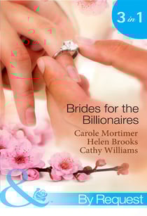 Brides For The Billionaires - The Billionaire's Marriage Bargain / The Billionaire's Marriage Mission / Bedded at the Billionaire's Convenience