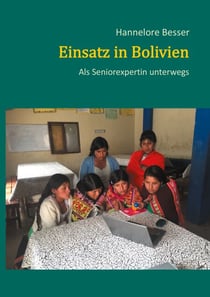 Einsatz in Bolivien - Als Seniorexpertin unterwegs