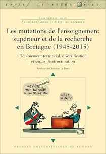 Les mutations de l’enseignement supérieur et de la recherche en Bretagne (1945-2015) - Déploiement territorial, diversification et essais de structuration