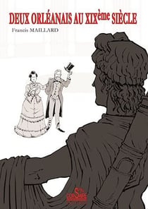 Deux orléanais au XIXe siècle