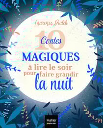 10 contes magiques à lire le soir pour faire grandir la nuit