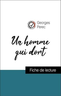 Analyse de l'œuvre : Un homme qui dort (résumé et fiche de lecture plébiscités par les enseignants sur fichedelecture.fr)