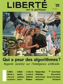 Revue Liberté 329 - Qui a peur des algorithmes? - Regards (acérés) sur l'intelligence artificielle