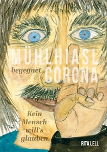 Mühlhiasl begegnet Corona - Kein Mensch will`s glauben