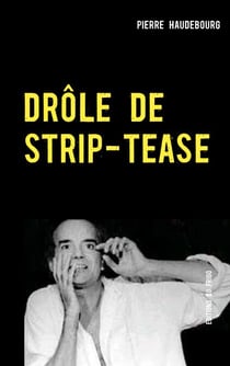 DRÔLE DE STRIP-TEASE - THEATRE