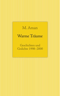 Warme Träume - Geschichten und Gedichte 1998-2000