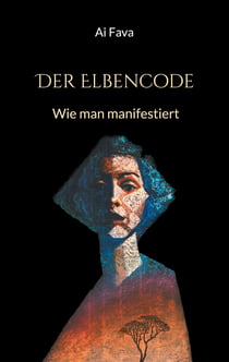 Der Elbencode - Wie man manifestiert