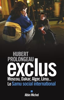 Exclus - Moscou, Dakar, Alger, Lima... Le Samu social international