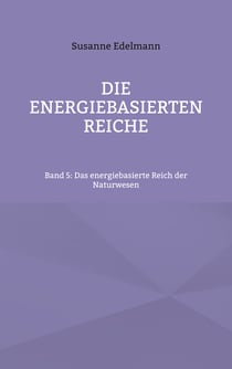 Die energiebasierten Reiche - Band 5: Das energiebasierte Reich der Naturwesen