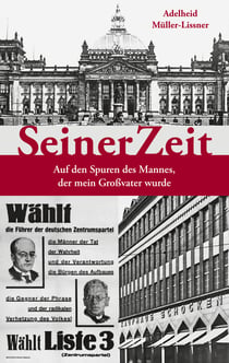 SeinerZeit - Auf den Spuren des Mannes, der mein Großvater wurde