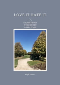 Love it Hate it - Golfen findet zwischen den Ohren statt