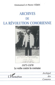 ARCHIVES DE LA RÉVOLUTION COMORIENNE - 1975-1978 Le verbe contre la coutume