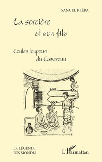 La sorcière et son fils - Contes toupouri du Cameroun