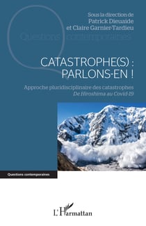 Catastrophe(s) : parlons-en ! - Approche pluridisciplinaire des catastrophes De Hiroshima au Covid-19 - De Hiroshima au Covid-19