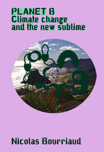 Planet B - Climate Change and the New Sublime