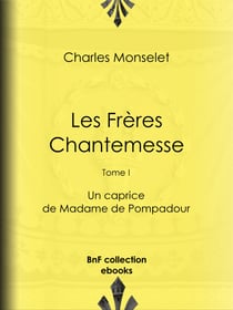 Les Frères Chantemesse - Tome I - Un caprice de Madame de Pompadour