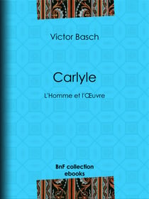 Carlyle - L'Homme et l'Œuvre