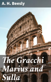 The Gracchi Marius and Sulla - Epochs of Ancient History