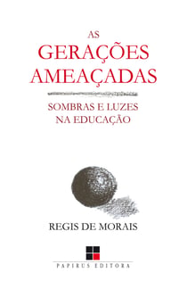 As Gerações ameaçadas - Luzes e sombras na educação