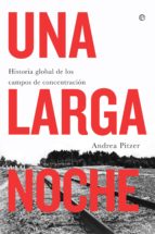 Una larga noche - Historia global de los campos de concentración