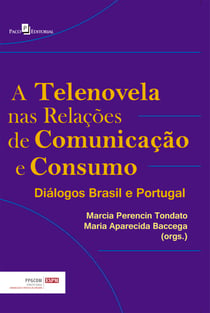 A Telenovela nas Relações de Comunicação e Consumo - Diálogos Brasil e Portugal