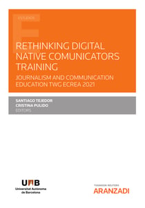Rethinking Digital Native Comunicators Training - Journalism and Communication Education TWG ECREA 2021