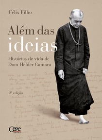 Além das ideias - Histórias de vida de Dom Helder Camara