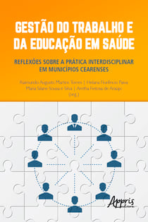Gestão do Trabalho e da Educação em Saúde: Reflexões sobre a Prática Interdisciplinar em Municípios Cearenses
