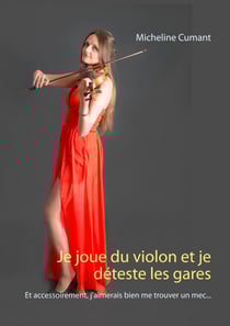 Je joue du violon et je déteste les gares - Et accessoirement, j'aimerais bien me trouver un mec...