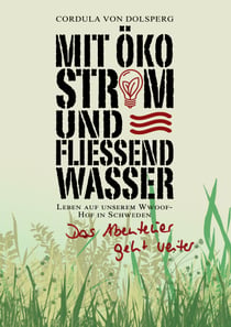 Mit Ökostrom und fließend Wasser - Das Abenteuer geht weiter. Leben auf unserem Wwoof- Hof in Schweden