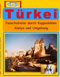 Türkei - Pauschalreise durch Kappadokien - Alanya und Umgebung