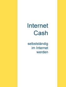 Internet Cash - im Internet reich werden