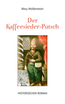 Der Kaffeesieder-Putsch - Historischer Roman
