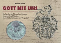 Gott mit uns - Die Familie von Michael auf Bassow, Ganzkow, Groß Plasten, Ihlenfeld, Schönhausen und Voigtsdorf