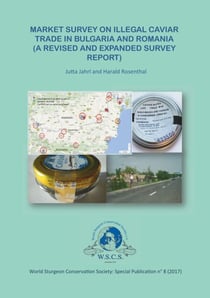 Market Survey in Illegal Carviar Trade in Bulgaria and Romania - A revised and expandet survey report