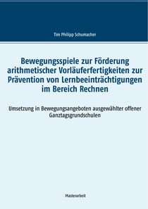 Bewegungsspiele zur Förderung arithmetischer Vorläuferfertigkeiten zur Prävention von Lernbeeinträchtigungen im Bereich Rechnen - Umsetzung in Bewegungsangeboten ausgewählter offener Ganztagsgrundschulen