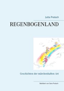 Regenbogenland - Geschichten der märchenhaften Art