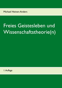 Freies Geistesleben und Wissenschaftstheorie(n) - 1. Auflage