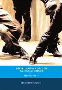Désublimation explosive - Marcuse au Fight Club