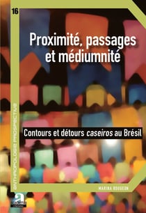 Proximité, passages et médiumnité - Contours et détours caseiros au Brésil